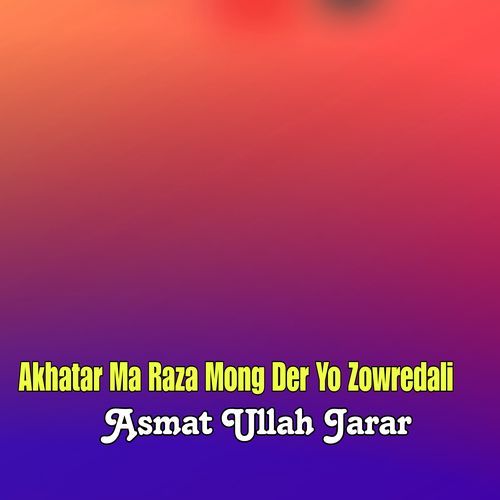 Akhatar Ma Raza Mong Der Yo Zowredali