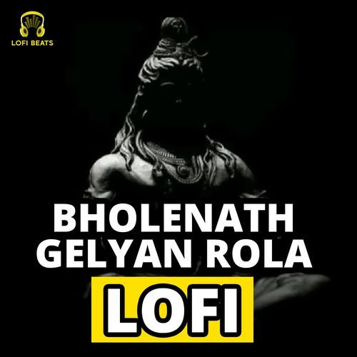 Bholenath Gelyan Rola LoFi