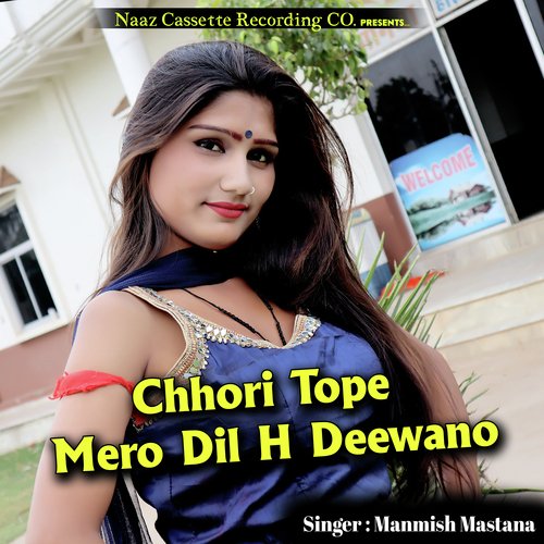 Chhori Tope Mero Dil H Deewano