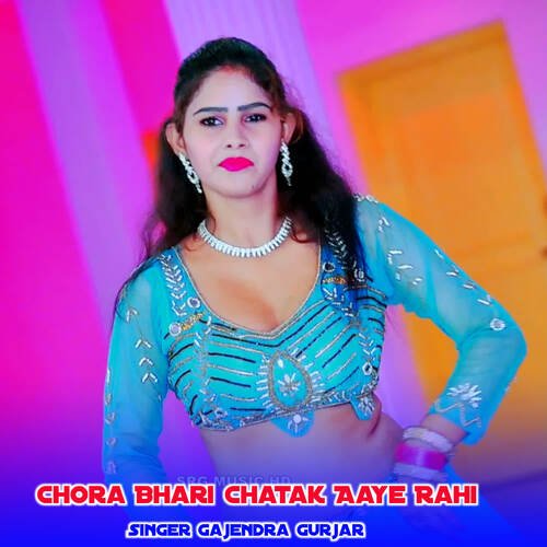 Chora Bhari Chatak Aaye Rahi