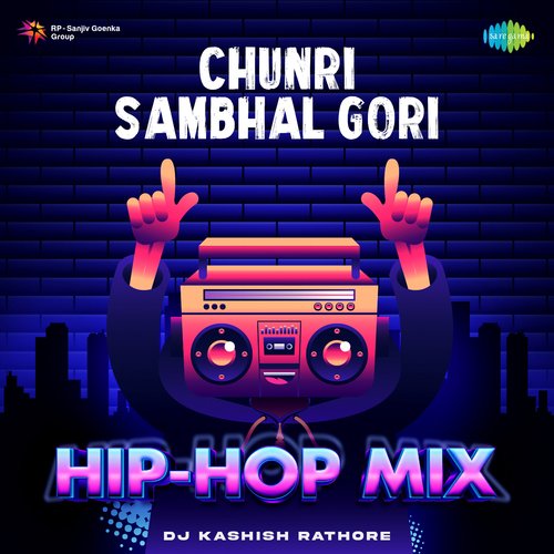 Chunri Sambhal Gori - Hip-Hop Mix