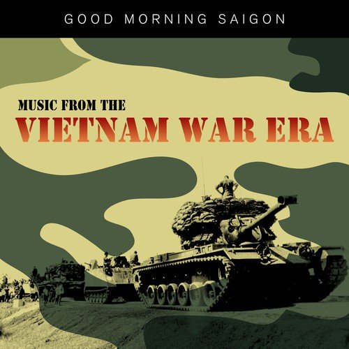 Good Morning Saigon - Music from the Vietnam War Era