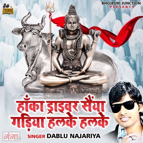 Hanka Driver Saiya Gadiya Halke Halke (Original)