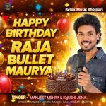 Happy Birthday Raja Bullet Maurya