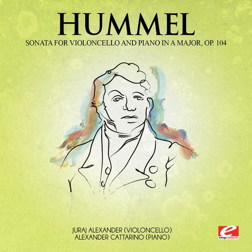 Hummel: Sonata for Violoncello and Piano in A Major, Op. 104 (Digitally Remastered)_poster_image