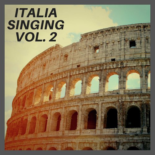 Italia Singing Vol. 2 - THE BEST ITALIAN SONGS SUNG BY FOREIGN ARTISTS ...