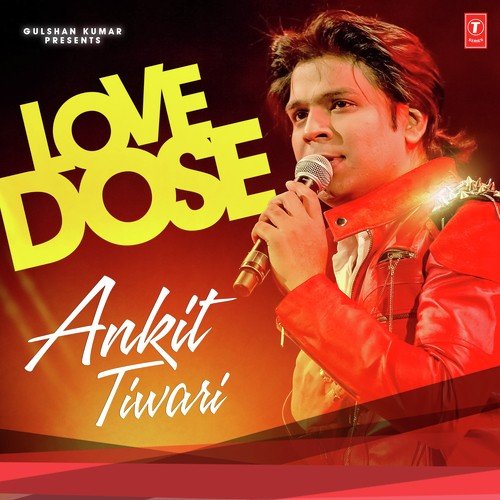 Love Dose : Ankit Tiwari