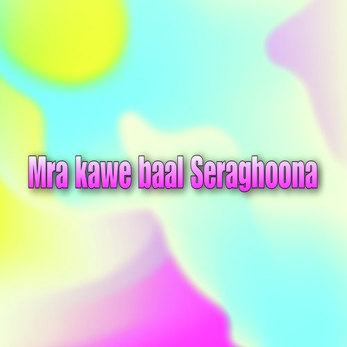 Mra kawe baal Seraghoona