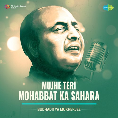 Mujhe Teri Mohabbat Ka Sahara - Budhaditya Mukherjee