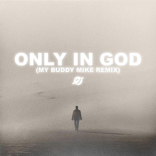 Only in God (My Buddy Mike Remix)_poster_image