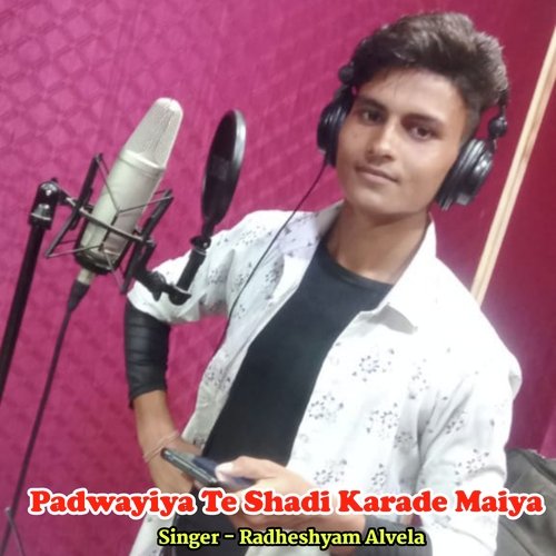 Padwayiya Te Shadi Karade Maiya