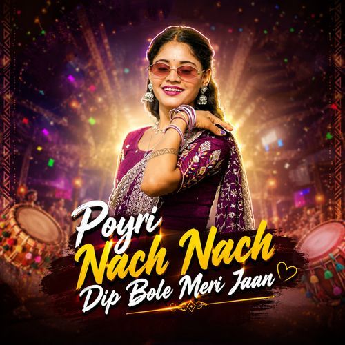 Poyri Nach Nach Dip Bole Meri Jaan