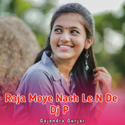 Raja Moye Nach Le N De Dj P