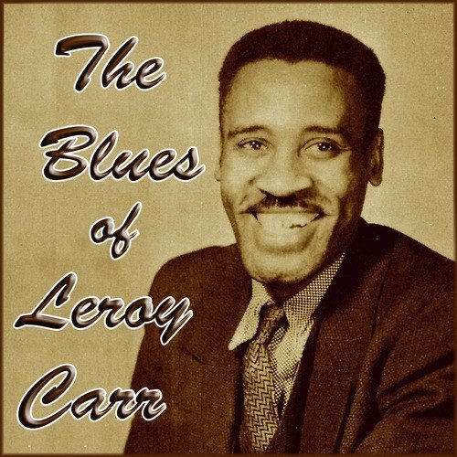 The Blues of  Leroy Carr