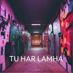 Tu Har Lamha-KDw4Ux1gAXU