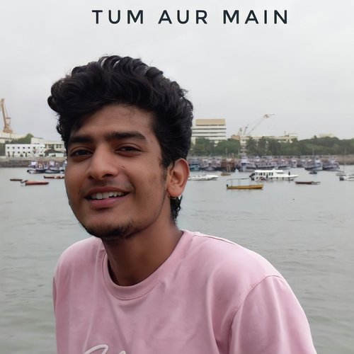 Tum Aur Main