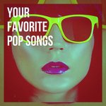 Your Favorite Pop Songs