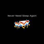 never need sleep again