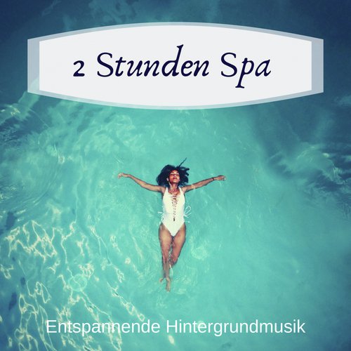 2 Stunden Spa - Entspannende Hintergrundmusik