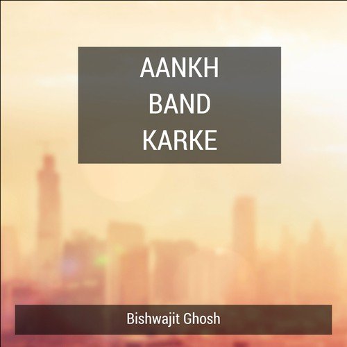 Aankh Band Karke