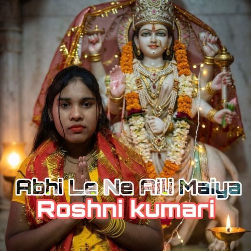 Abhi Le Ne Aili Maiya