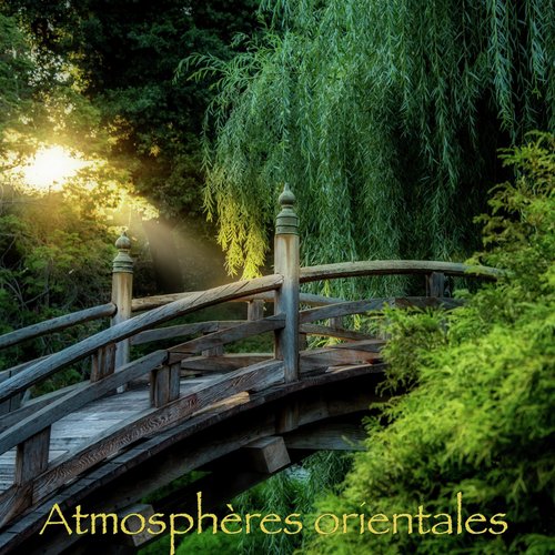 Atmosphères orientales – Musique relaxante et douce, zen chinoise, japonaise et tibétaine avec bols tibétains et la om des moines bouddhistes