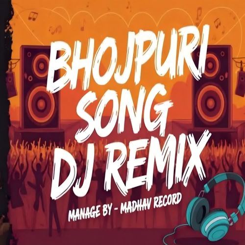 Bhojpuri Song DJ Remix