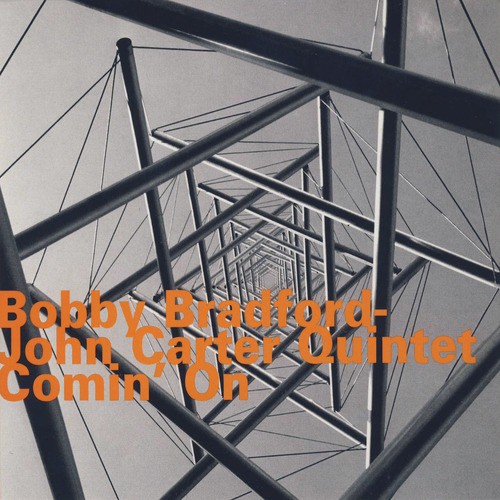 Bobby Bradford - John Carter Quintet: Comin&#039; On