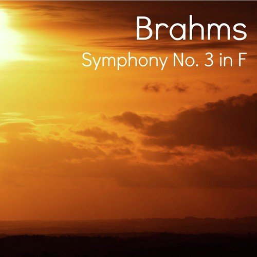 Brahms - Symphony No. 3 in F Major, Op. 90