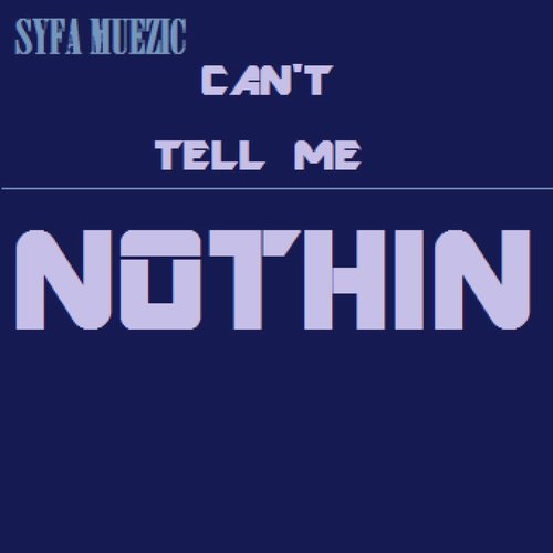(Can't Tell Me) Nothin' cover art