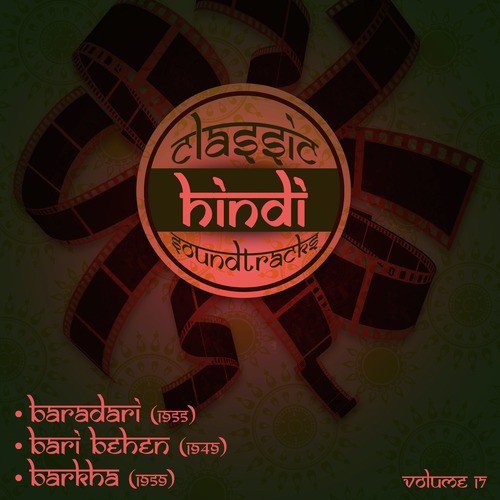 Classic Hindi Soundtracks : Baradari (1955), Bari Behen (1949), Barkha (1959), Volume 17