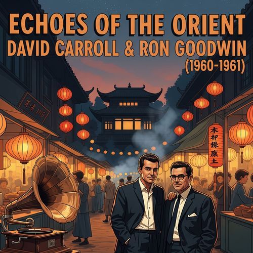 Echoes of the Orient: David Carroll & Ron Goodwin (1960-1961)