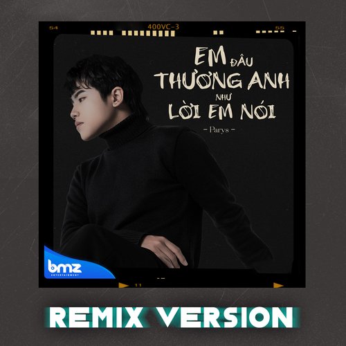 Em Đâu Thương Anh Như Lời Em Nói (Remix Version)