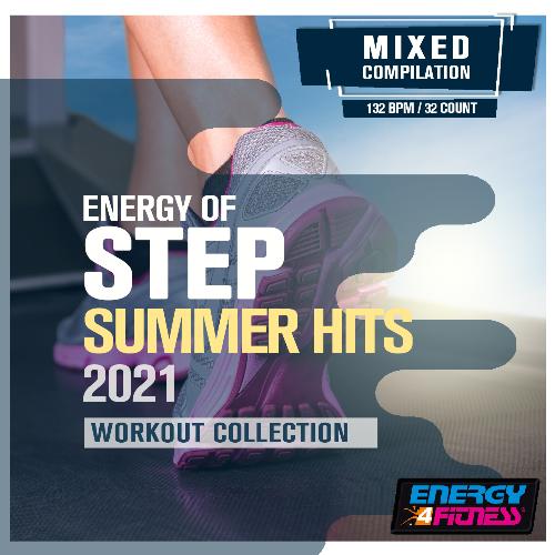 Energy of Step Summer Hits 2021 Workout Collection (15 Tracks Non-Stop Mixed Compilation For Fitness & Workout - 132 Bpm / 32 Count)