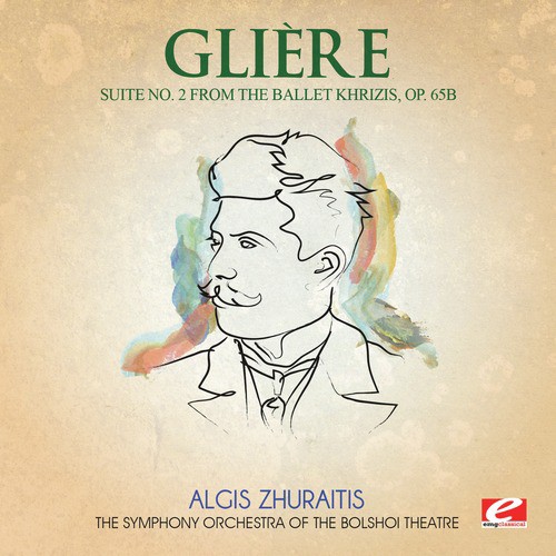 Glière: Suite No. 2 from the ballet Khrizis, Op. 65b (Digitally Remastered)