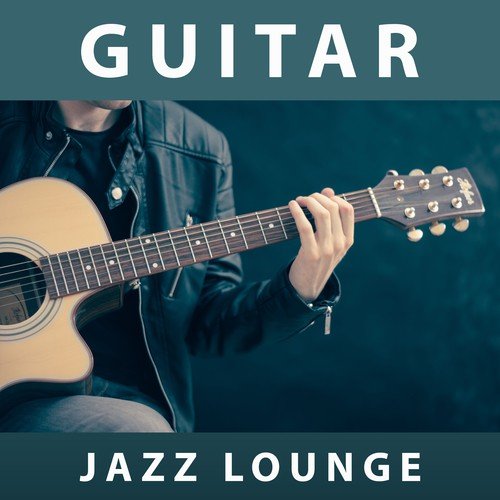 Guitar Jazz Lounge - Piano Guitar Music, Pure Sounds of Guitar Jazz, Peaceful Jazz Sounds and Relaxation, Restaurant Jazz