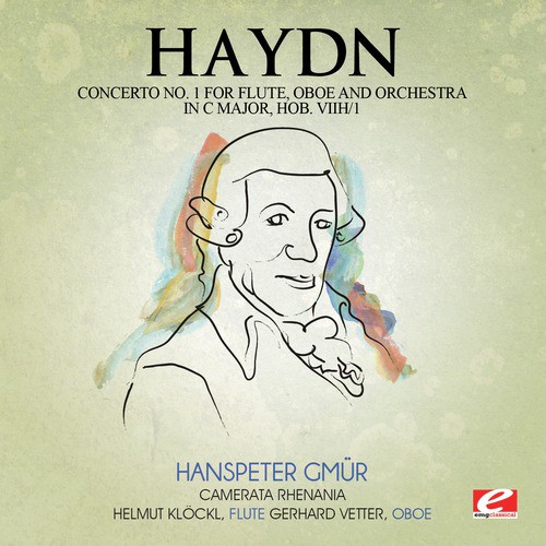 Haydn: Concerto No. 1 for Flute, Oboe and Orchestra in C Major, Hob. VIIh/1 (Digitally Remastered)