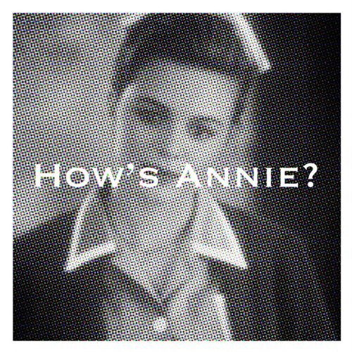 How's Annie?