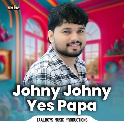 Johny Johny Yes Papa