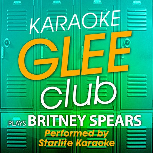Karaoke Glee Club Plays Britney Spears (In the Style of Glee Cast)