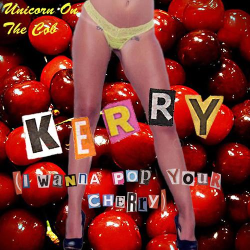 Kerry (I Wanna Pop Your Cherry) Songs Download - Free Online @ JioSaavn