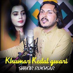 Khumar Kedal gwari - Shakir Rukhsar-SCQ7Yg12ZQE