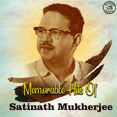 Memorable Hits Of Satinath Mukherjee