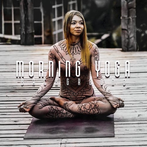 Morning Yoga Background: 2020 Soft Ambient Music for Morning Yoga, Start a Day with Spiritual Training, Raise Your Life Energy Level