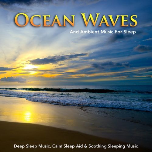 Ambient Music and Ocean Waves For Sleep
