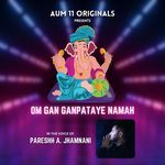 Om Gan Ganpataye Namah