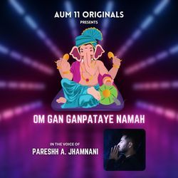 Om Gan Ganpataye Namah