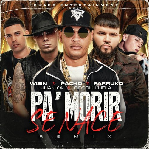 Pa' Morir Se Nace (feat. Wisin, Juanka) [Remix] (Remix)