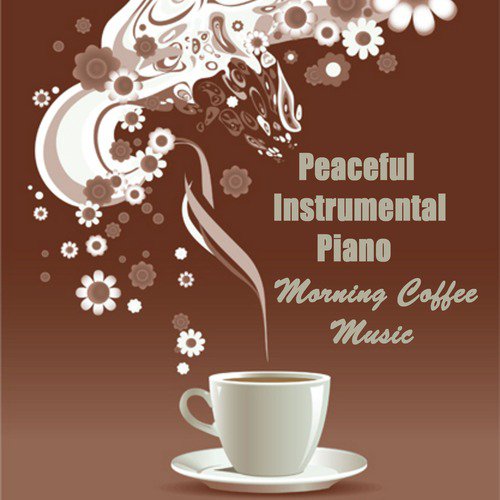 Peaceful Instrumental Piano: Morning Coffee Music