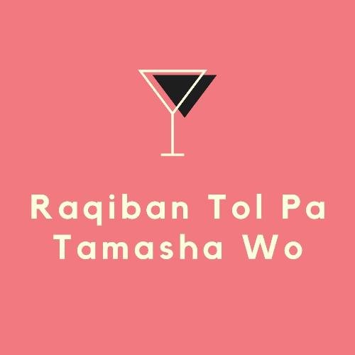 Raqiban Tol Pa Tamasha Wo
